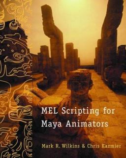 MEL Scripting for Maya Animators  9781558608412 Front Cover