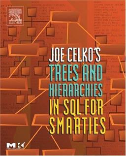 Joe Celko's Trees and Hierarchies in SQL for Smarties Joe Celko's Trees and Hierarchies in SQL for Smarties