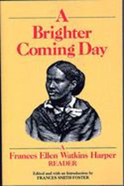 Brighter Coming Day A Frances Ellen Watkins Harper Reader  9781558610200 Front Cover