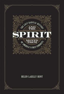 And the Spirit Moved Them The Lost Radical History of America's First Feminists  9781558614291 Front Cover