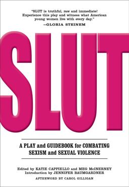 Slut A Play and Guidebook for Combating Sexism and Sexual Violence  9781558618701 Front Cover