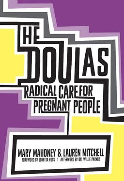 Doulas Radical Care for Pregnant People  9781558619418 Front Cover