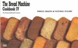 The Bread Machine Cookbook IV