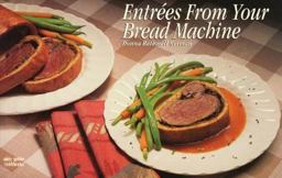 Entrees from Your Bread Machine