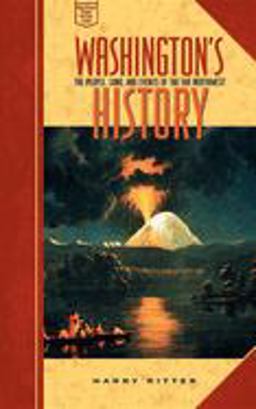 Washington's History The People, Land, and Events of the Far Northwest  9781558686410 Front Cover