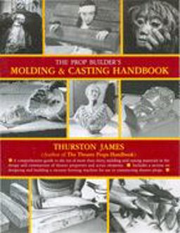 Prop Builder's Molding and Casting Handbook  9781558701281 Front Cover