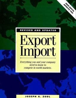Export - Import : Everything You and Your Company Need to Know to Compete in World Markets 2nd 9781558703889 Front Cover