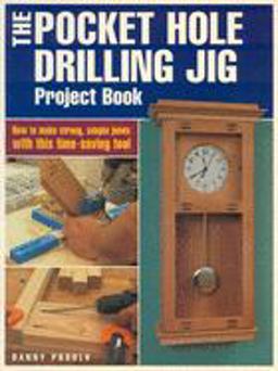 Pocket Hole Drilling Jig Project Book How to Make Strong, Simple Joints with This Time-Saving Tool  9781558706873 Front Cover