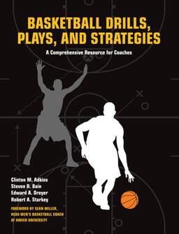 Basketball Drills, Plays and Strategies A Comprehensive Resource for Coaches  9781558708105 Front Cover