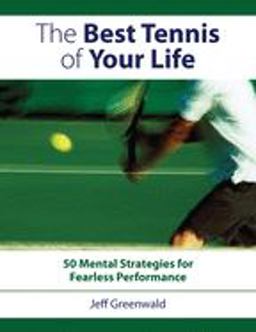 Best Tennis of Your Life 50 Mental Strategies for Fearless Performance  9781558708440 Front Cover