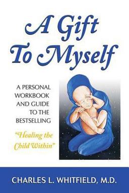 Gift to Myself A Personal Workbook and Guide to "Healing the Child Within"  9781558740426 Front Cover