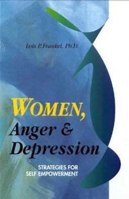 Women, Anger and Depression Strategies for Self-Empowerment  9781558741614 Front Cover