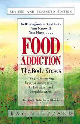 Food Addiction The Body Knows: Revised and Expanded Edition by Kay Sheppard  9781558742765 Front Cover