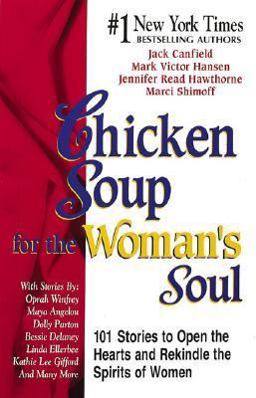 Chicken Soup for the Woman's Soul 101 Stories to Open the Hearts and Rekindle the Spirits of Women  9781558744295 Front Cover