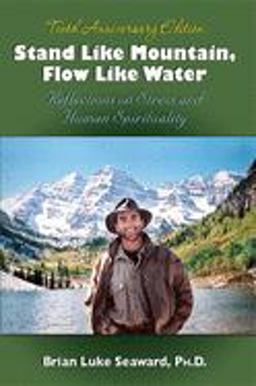 Stand Like Mountain Flow Like Water Reflections on Stress and Human Spirituality Revised and Expanded Tenth Anniversary Edition  9781558744622 Front Cover
