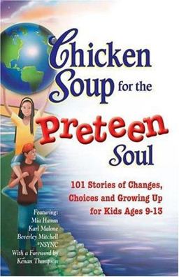 Chicken Soup for the Preteen Soul 101 Stories of Changes, Choices and Growing up for Kids, Ages 9-13  9781558748002 Front Cover