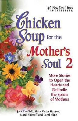 Chicken Soup for the Mother's Soul 2 More Stories to Open the Heart and Rekindle the Spirit  9781558748903 Front Cover