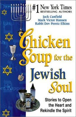 Chicken Soup for the Jewish Soul Stories to Open the Heart and Rekindle the Spirit  9781558748989 Front Cover