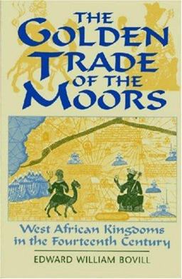 Golden Trade of the Moors West African Kingdoms in the Fourteenth Century 2nd 9781558760912 Front Cover