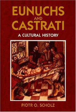 Eunuchs and Castrati Eunuchs and Castrati