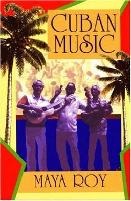 Cuban Music From Son and Rumba to the Buena Vista Social Club and Timba Cubana  9781558762824 Front Cover
