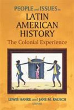 People and Issues in Latin American History V. 1; the Colonial Experience 3rd 9781558763890 Front Cover