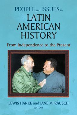 People and Issues in Latin American History V. 2; from Independence to the Present 3rd 9781558763906 Front Cover