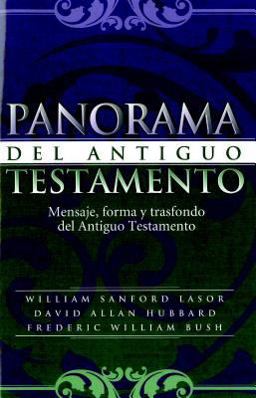 Panorama Del Antiguo Testamento : Mensaje, Forma y Trasfondo 1st 1995 9781558834002 Front Cover
