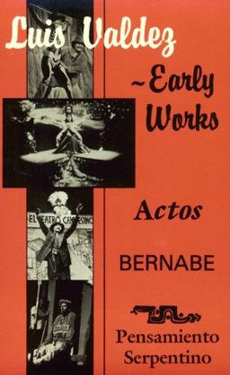 Luis Valdez - Early Works Actos, Bernabe and Pensamiento Serpentino  9781558850033 Front Cover
