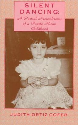 Silent Dancing A Partial Remembrance of a Puerto Rican Childhood 2nd 9781558850156 Front Cover