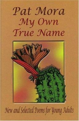 My Own True Name New and Selected Poems for Young Adults, 1984-1999  9781558852921 Front Cover