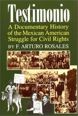 Testimonio A Documentary History of the Mexican-American Struggle for Civil Rights  9781558852990 Front Cover
