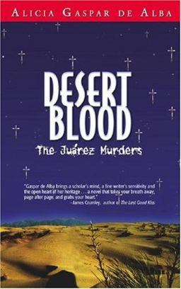 Desert Blood The Juarez Murders  9781558854468 Front Cover