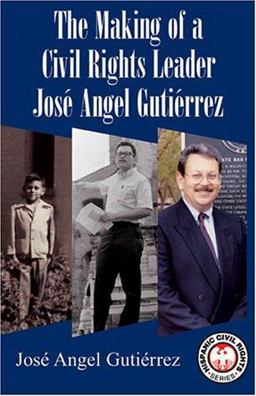 Making of a Civil Rights Leader Jose Angel Gutierrez  9781558854512 Front Cover