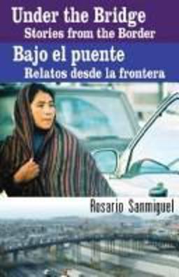 Under the Bridge/Bajo el Puente Stories from the Border/Relatos Desde la Frontera  9781558855144 Front Cover