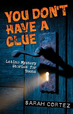 You Don't Have a Clue Latino Mystery Stories for Teens  9781558856929 Front Cover