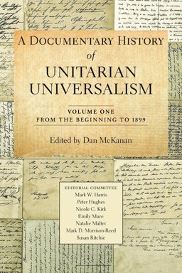 Documentary History of Unitarian Universalism, Volume 1 From the Beginning To 1899  9781558967892 Front Cover
