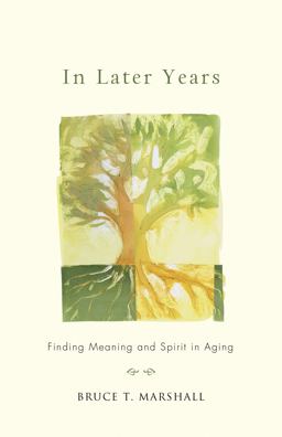 In Later Years: Finding Meaning and Spirit in Aging  9781558968172 Front Cover