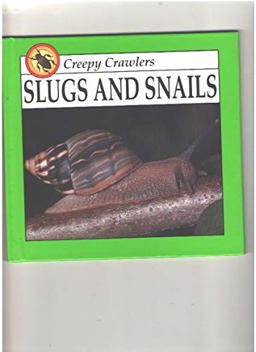Slugs and Snails Slugs and Snails