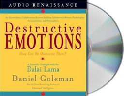 Destructive Emotions - How Can We Overcome Them?