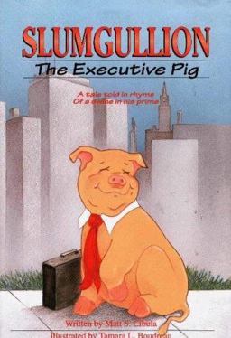 Slumgullion, the Executive Pig