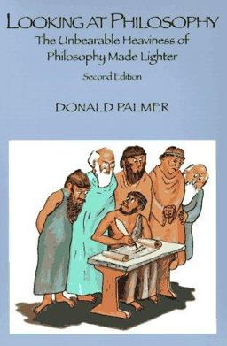 Looking at Philosophy : The Unbearable Heaviness of Philosophy Made Lighter 2nd 9781559342308 Front Cover