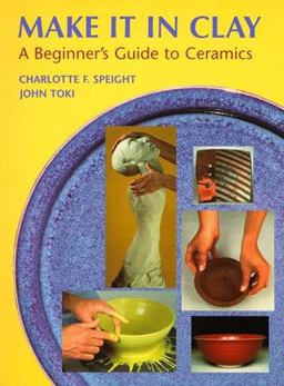 Make It in Clay A Beginner's Guide to Ceramics  9781559346320 Front Cover