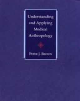 Understanding and Applying Medical Anthropology Understanding and Applying Medical Anthropology