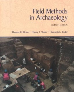 Field Methods in Archaeology 7th 9781559347990 Front Cover