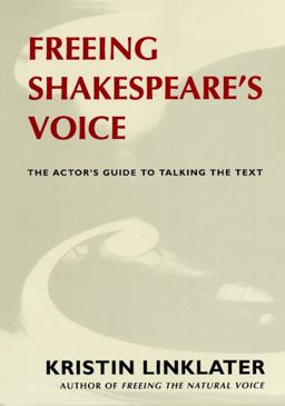 Freeing Shakespeare's Voice The Actor's Guide to Talking the Text  9781559360319 Front Cover