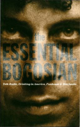 Essential Bogosian Talk Radio, Drinking in America, FunHouse and Men Inside  9781559360821 Front Cover