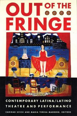 Out of the Fringe Contemporary Latina/Latino Theatre and Performance  9781559361712 Front Cover
