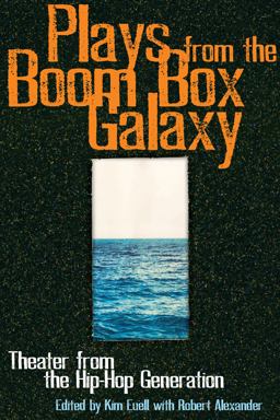 Plays from the Boom Box Galaxy Theater from the Hip Hop Generation  9781559362924 Front Cover