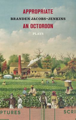 Appropriate/an Octoroon: Plays  9781559364904 Front Cover